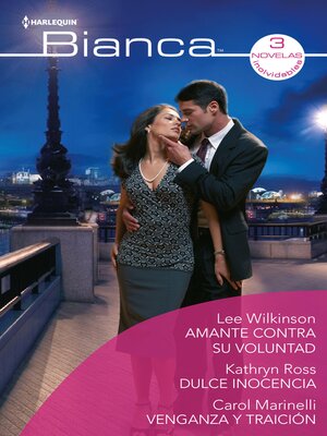 Amante contra su voluntad--Dulce inocencia--Venganza y traición - ebook